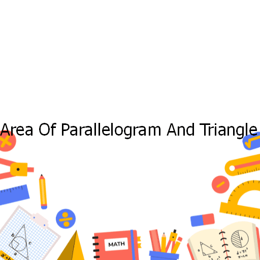 Area Of Parallelogram And Triangle